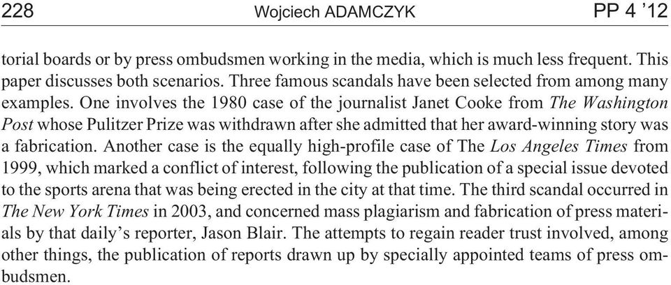 One involves the 1980 case of the journalist Janet Cooke from The Washington Post whose Pulitzer Prize was withdrawn after she admitted that her award-winning story was a fabrication.