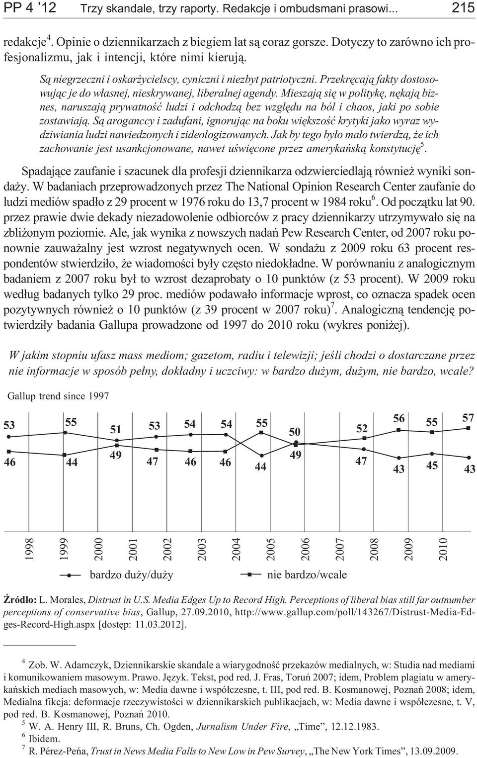 Przekrêcaj¹ fakty dostosowuj¹c je do w³asnej, nieskrywanej, liberalnej agendy.