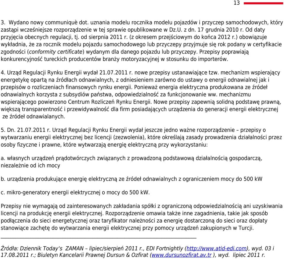 ) obowiązuje wykładnia, że za rocznik modelu pojazdu samochodowego lub przyczepy przyjmuje się rok podany w certyfikacie zgodności (conformity certificate) wydanym dla danego pojazdu lub przyczepy.