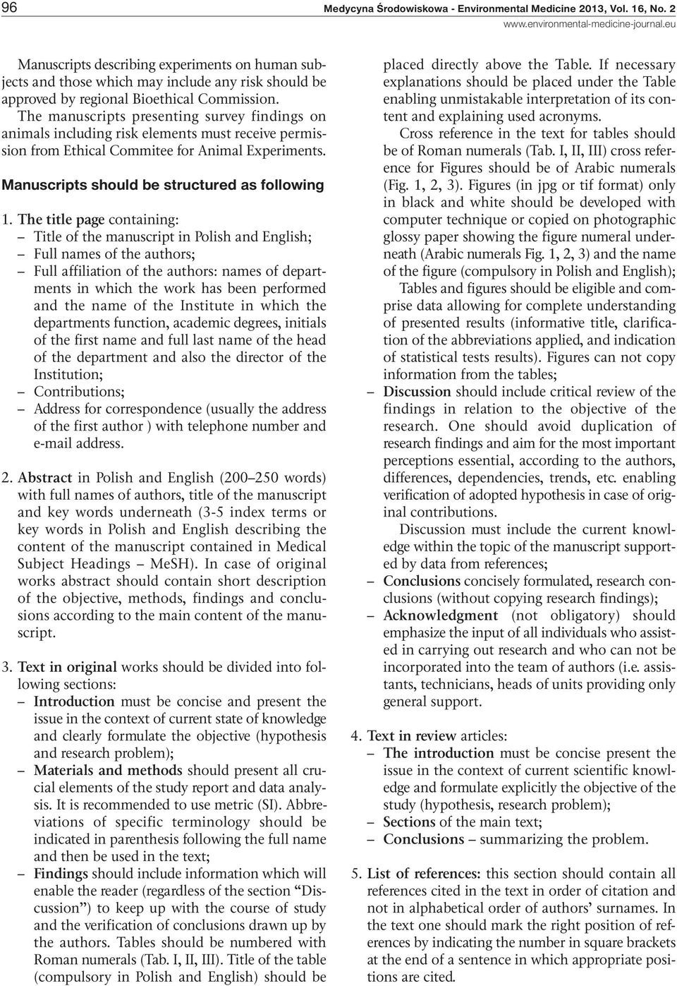 The manuscripts presenting survey findings on animals including risk elements must receive permission from Ethical Commitee for Animal Experiments. Manuscripts should be structured as following 1.