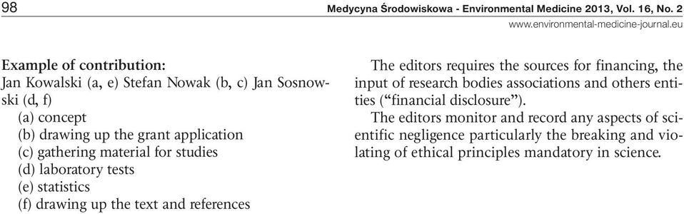 material for studies (d) laboratory tests (e) statistics (f) drawing up the text and references The editors requires the sources for financing, the