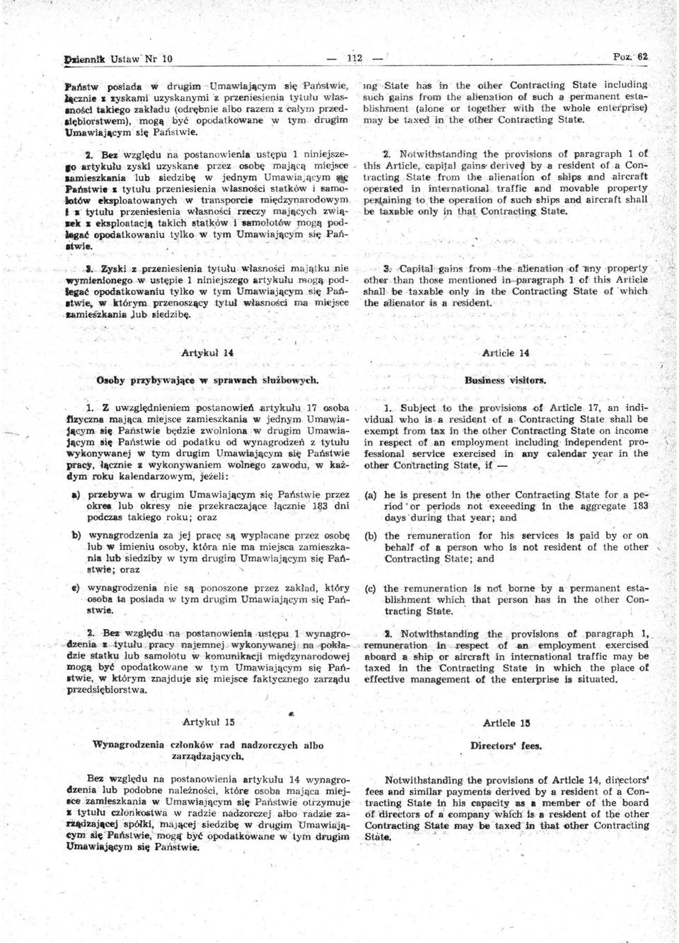 u stępu 1 niniejszelo,~tykulu, zys1duzysk:ane. przez osobę mającą miejsce,.amies%k~a 1ubsiedzibę w jednym Umawiającym *. p.. ństwie,.s tytulu.. przeniesienia wlasności statk@w i libmo.,. tów eksploatowanych.