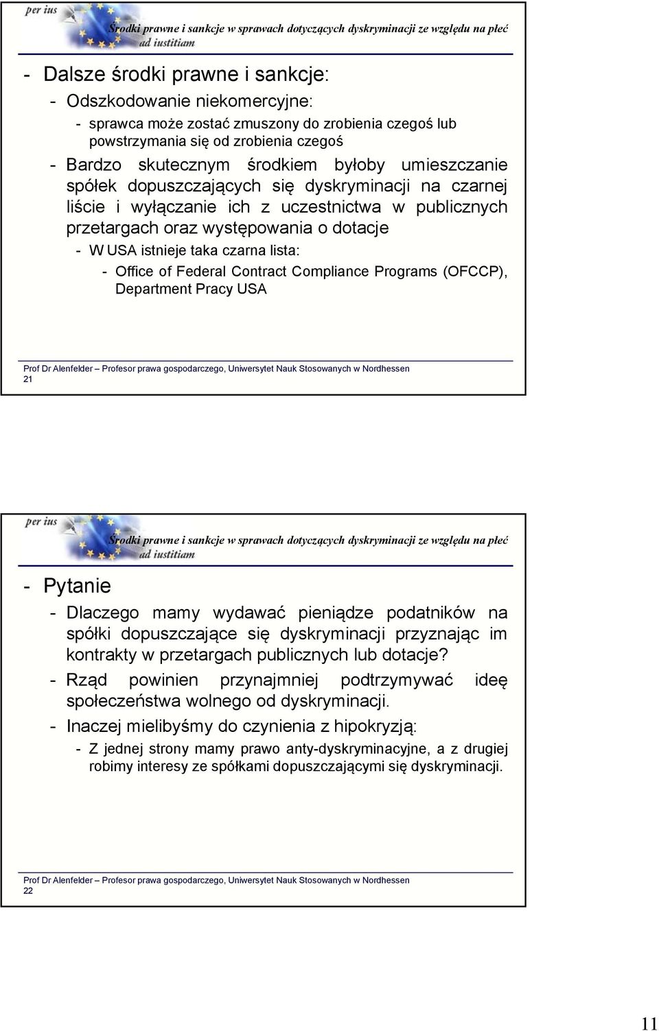 Office of Federal Contract Compliance Programs (OFCCP), Department Pracy USA 21 - Pytanie - Dlaczego mamy wydawać pieniądze podatników na spółki dopuszczające się dyskryminacji przyznając im