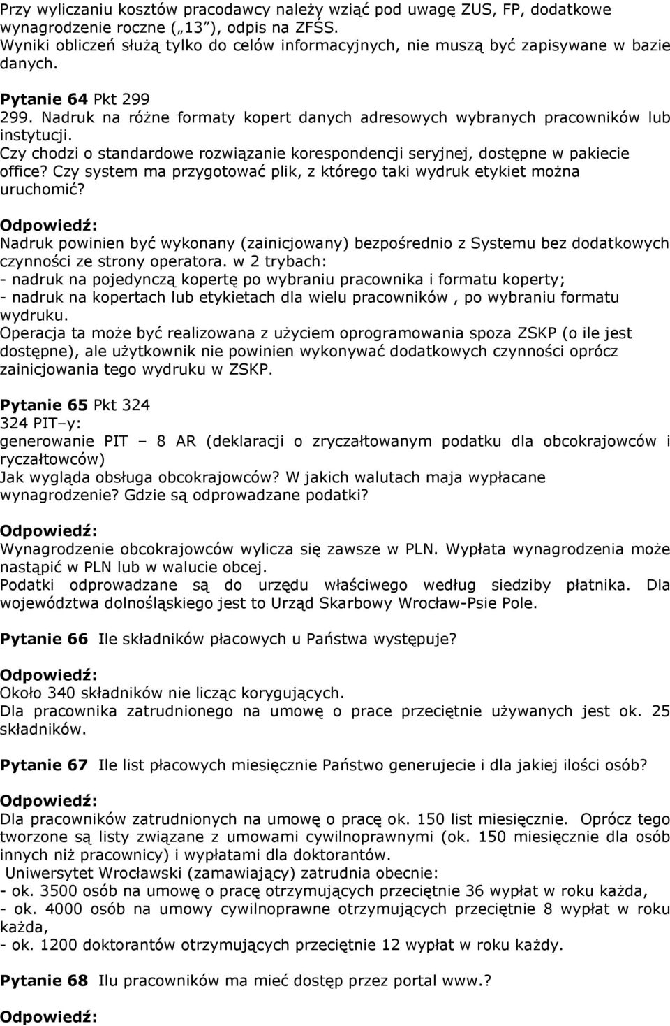 Nadruk na różne formaty kopert danych adresowych wybranych pracowników lub instytucji. Czy chodzi o standardowe rozwiązanie korespondencji seryjnej, dostępne w pakiecie office?