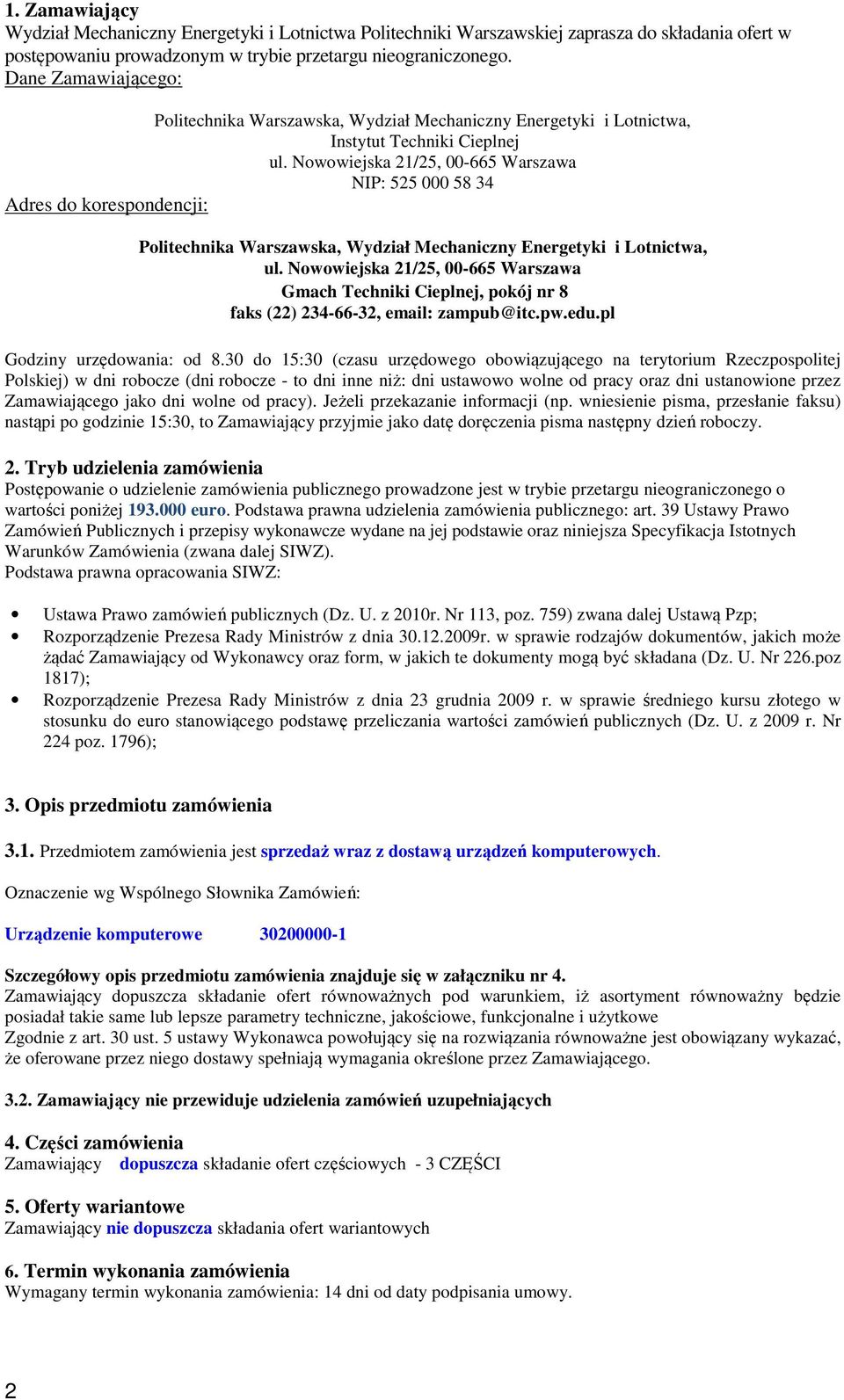 Nowowiejska 21/25, 00-665 Warszawa NIP: 525 000 58 34 Adres do korespondencji: Politechnika Warszawska, Wydział Mechaniczny Energetyki i Lotnictwa, ul.