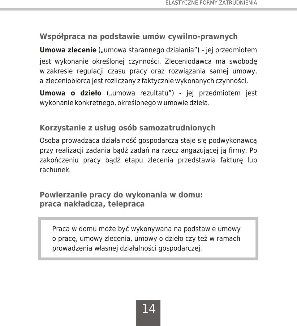 Umowa o dzie³o ( umowa rezultatu ) - jej przedmiotem jest wykonanie konkretnego, okreœlonego w umowie dzie³a.