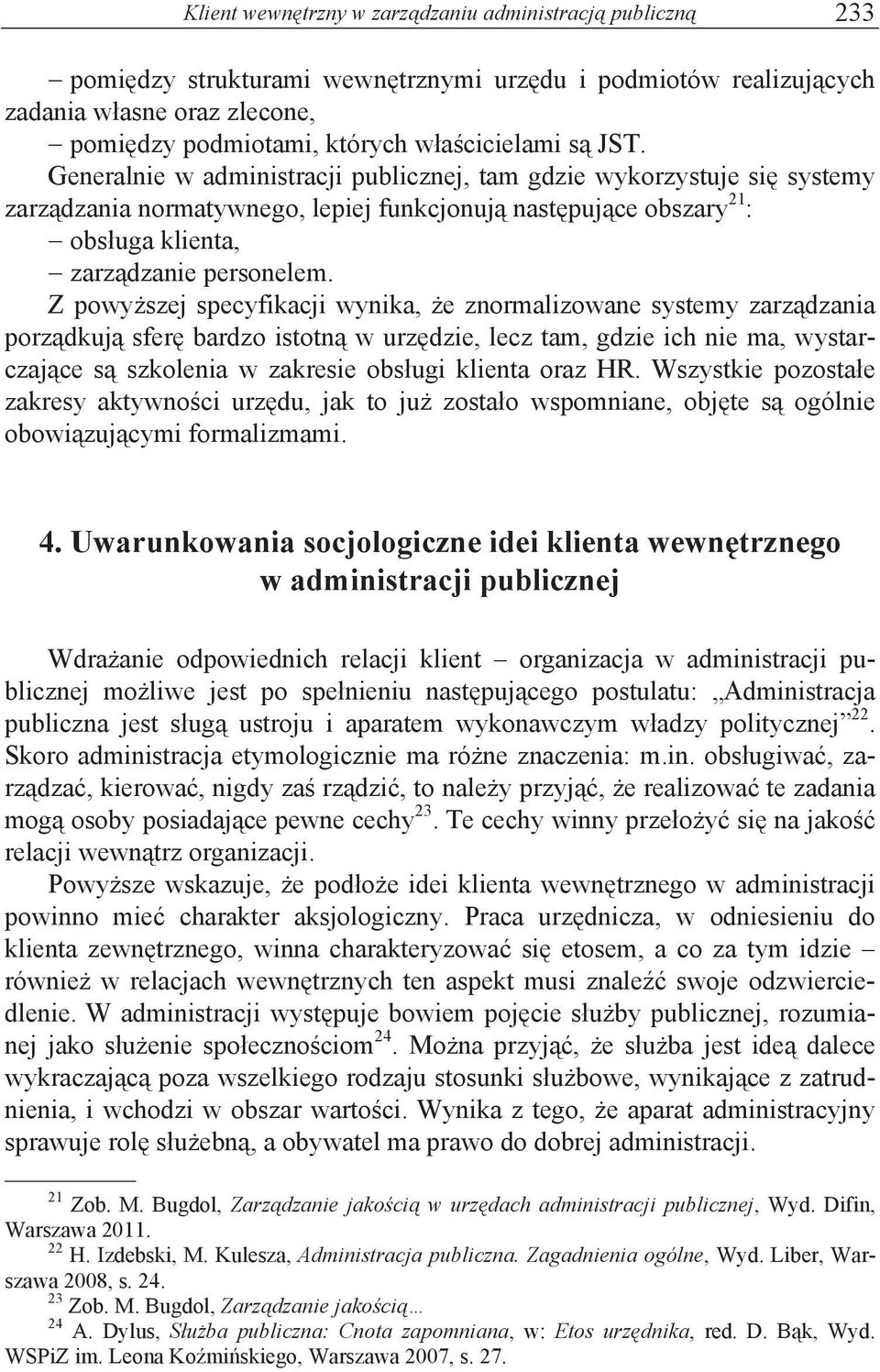 obs"uga klienta,! zarz%dzanie personelem. Z powy!szej specyfikacji wynika,!