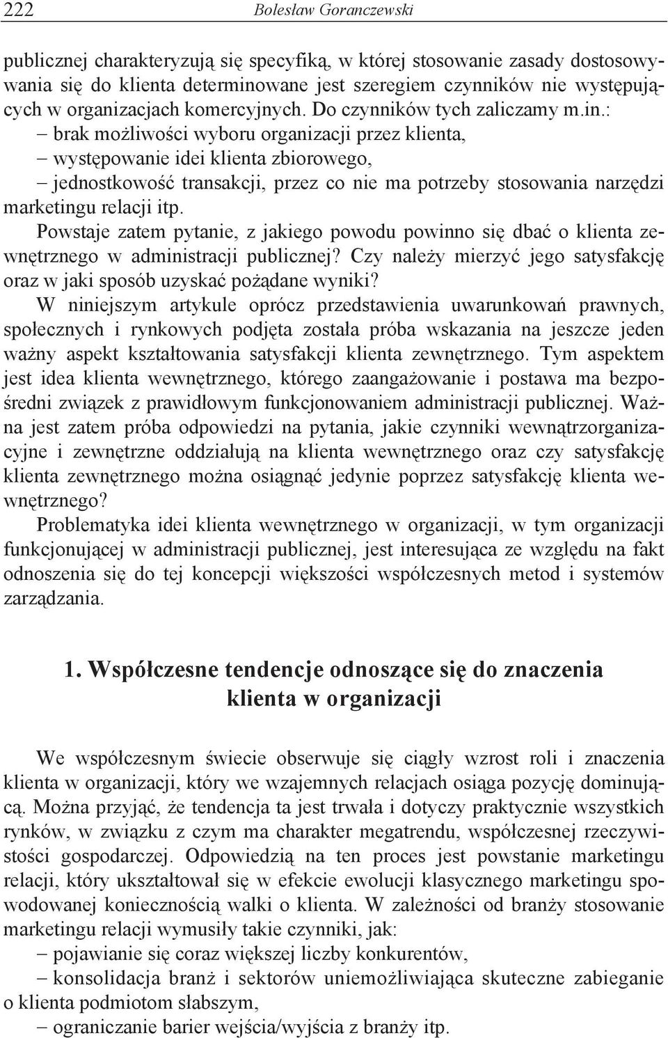 jednostkowo$& transakcji, przez co nie ma potrzeby stosowania narz#dzi marketingu relacji itp.