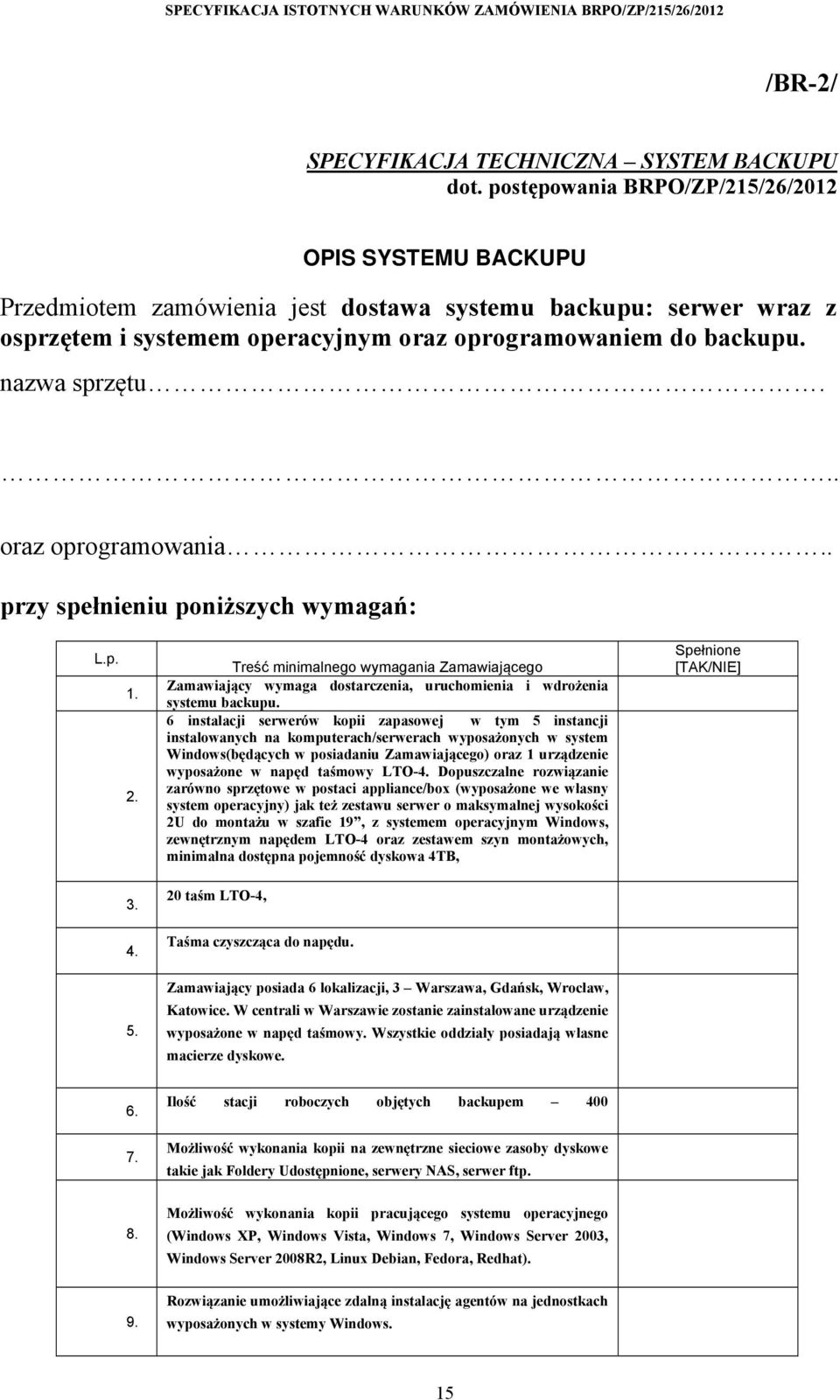 nazwa sprzętu... oraz oprogramowania.. przy spełnieniu poniższych wymagań: L.p. 1. 2.