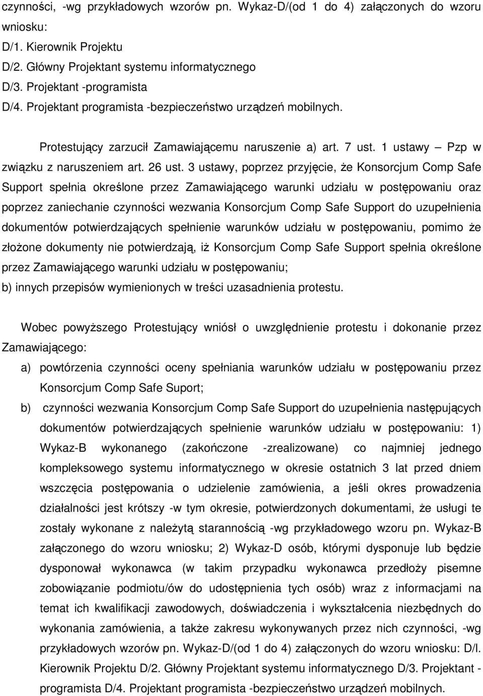 3 ustawy, poprzez przyjęcie, Ŝe Konsorcjum Comp Safe Support spełnia określone przez Zamawiającego warunki udziału w postępowaniu oraz poprzez zaniechanie czynności wezwania Konsorcjum Comp Safe