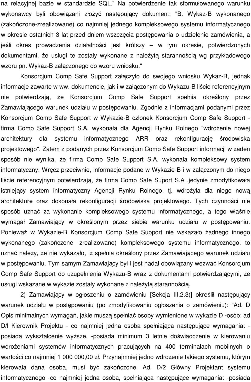 okres prowadzenia działalności jest krótszy w tym okresie, potwierdzonych dokumentami, Ŝe usługi te zostały wykonane z naleŝytą starannością wg przykładowego wzoru pn.