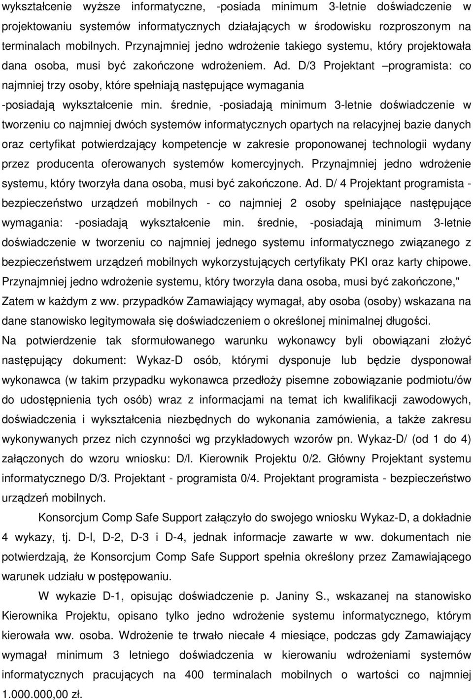 D/3 Projektant programista: co najmniej trzy osoby, które spełniają następujące wymagania -posiadają wykształcenie min.