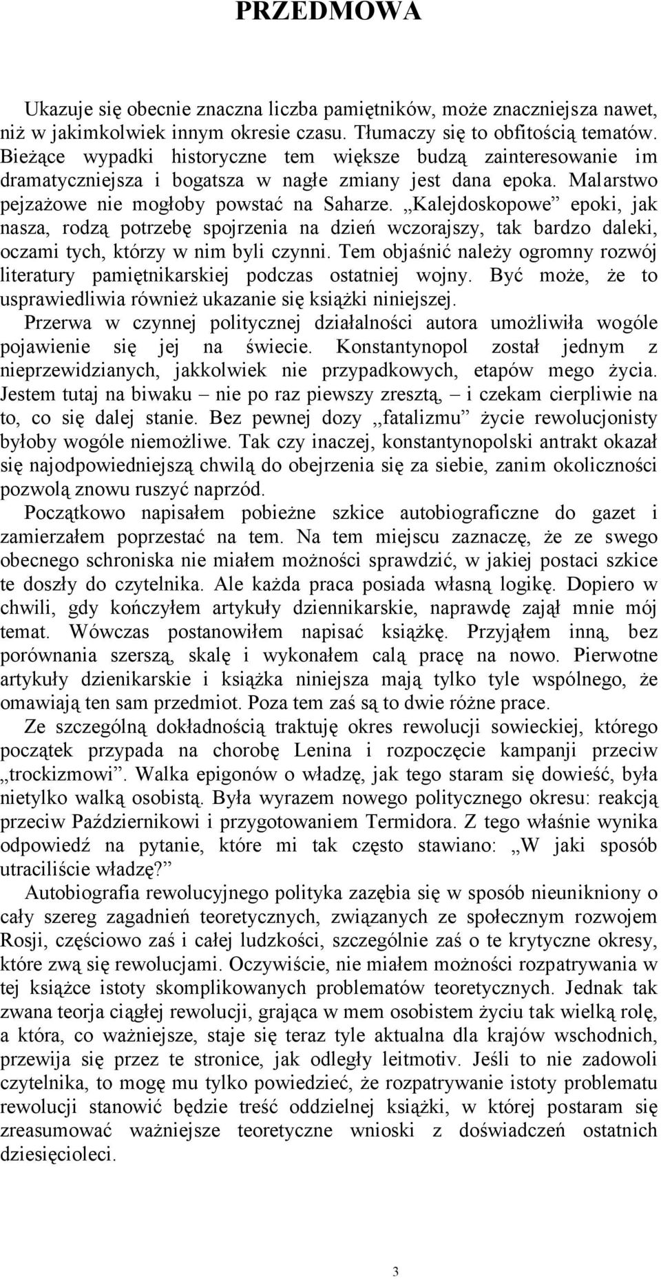 Kalejdoskopowe epoki, jak nasza, rodzą potrzebę spojrzenia na dzień wczorajszy, tak bardzo daleki, oczami tych, którzy w nim byli czynni.