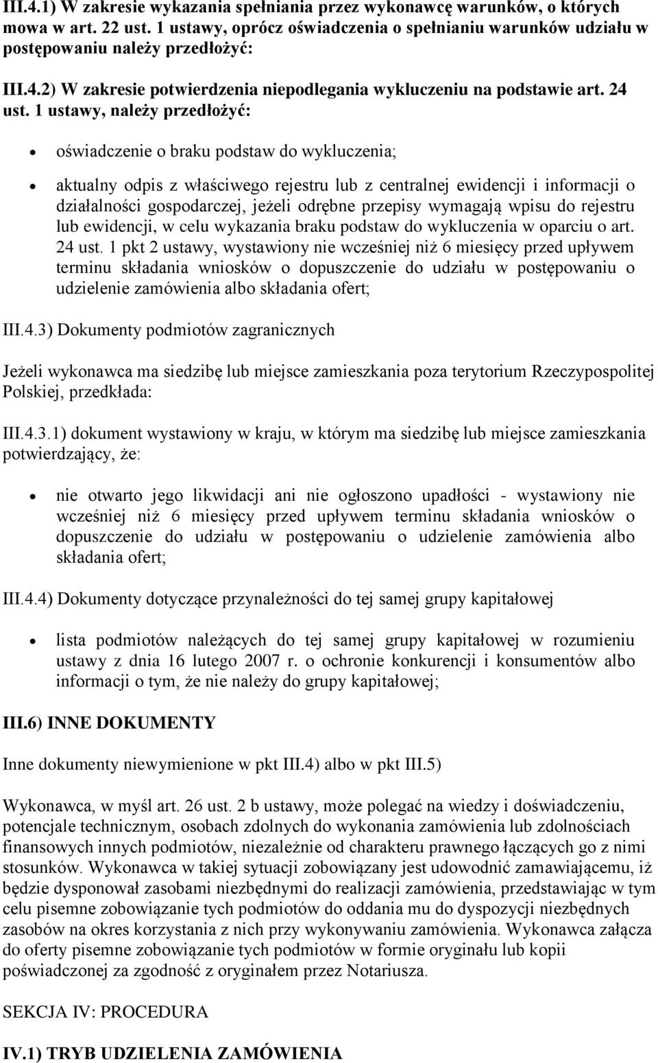 1 ustawy, należy przedłożyć: oświadczenie o braku podstaw do wykluczenia; aktualny odpis z właściwego rejestru lub z centralnej ewidencji i informacji o działalności gospodarczej, jeżeli odrębne