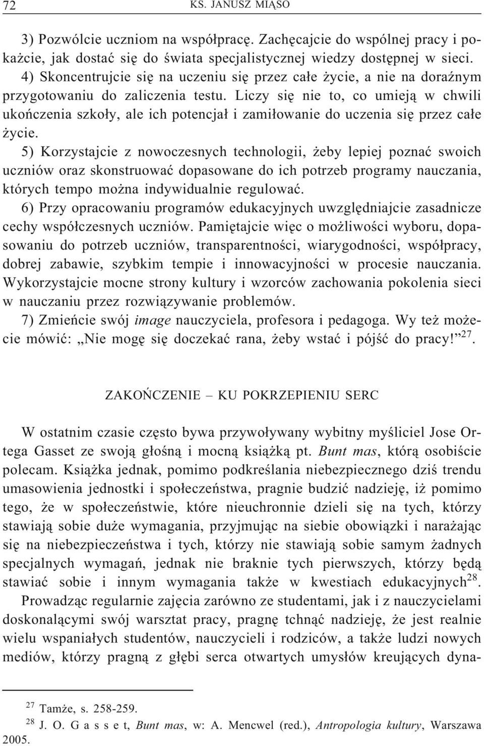 Liczy się nie to, co umieją w chwili ukończenia szkoły, ale ich potencjał i zamiłowanie do uczenia się przez całe życie.