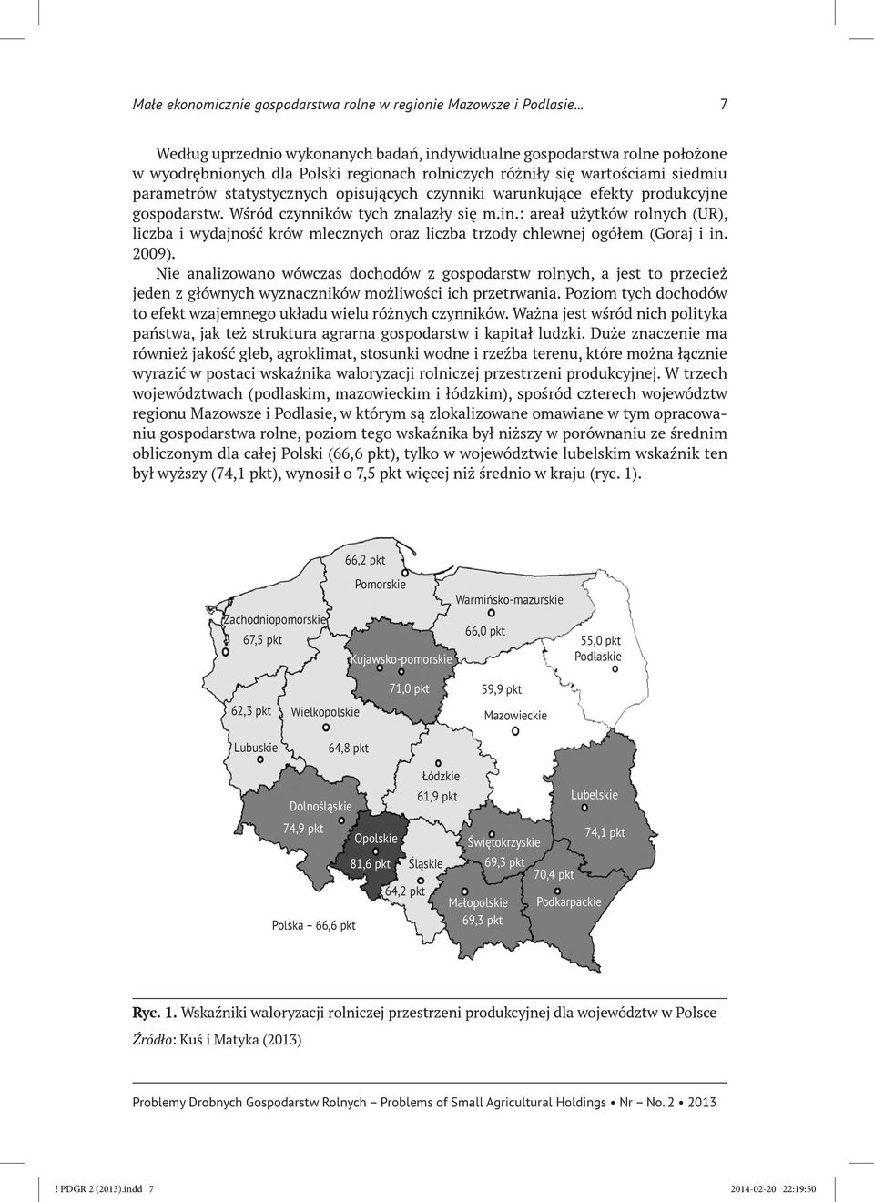 czynniki warunkujące efekty produkcyjne gospodarstw. Wśród czynników tych znalazły się m.in.