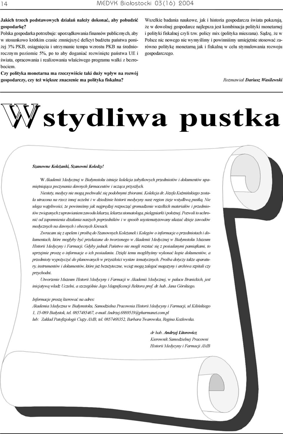 œredniorocznym poziomie 5%, po to aby doganiaæ rozwiniête pañstwa UE i œwiata, opracowania i realizowania w³aœciwego programu walki z bezrobociem.