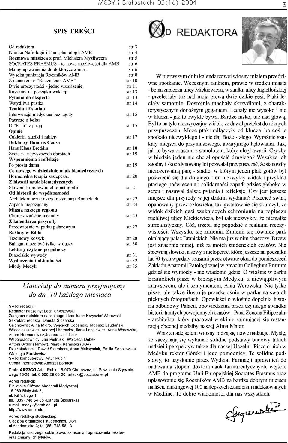 .. str 6 Wysoka punktacja Roczników AMB str 8 Z uznaniem o Rocznikach AMB str 10 Dwie uroczystoœci - jedno wzruszenie str 11 Ruszamy na pocz¹tku wakacji str 13 Pytania do eksperta str 13 Wstydliwa
