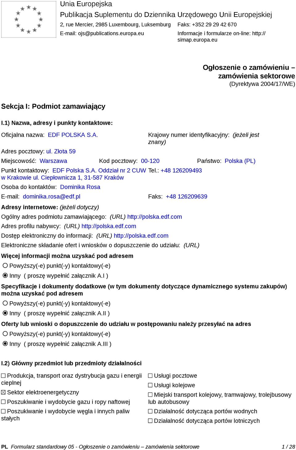 1) Nazwa, adresy i punkty kontaktowe: Oficjalna nazwa: EDF POLSKA S.A. Adres pocztowy: ul.