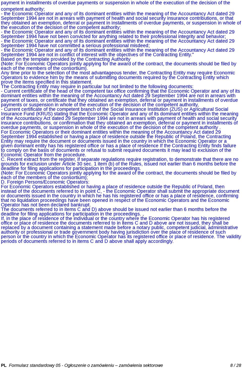 in installments of overdue payments, or suspension in whole of the execution of the decision of the competent authority; - the Economic Operator and any of its dominant entities within the meaning of