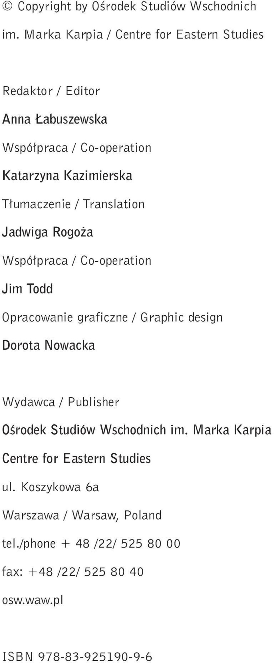 umaczenie / Translation Jadwiga Rogo a Wspó praca / Co-operation Jim Todd Opracowanie graficzne / Graphic design Dorota Nowacka