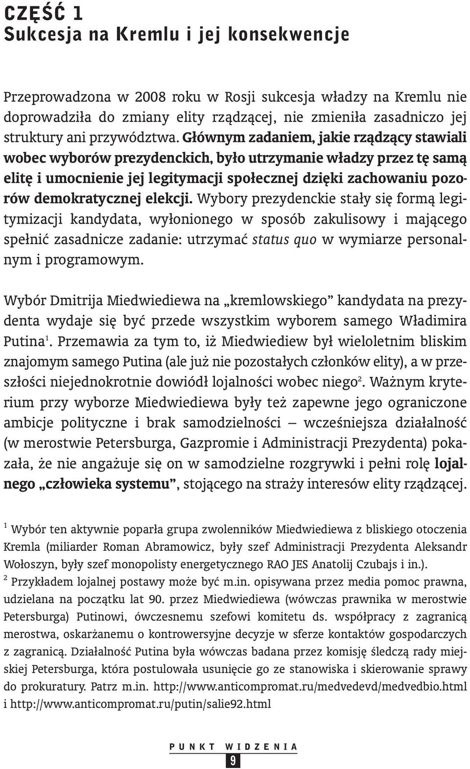 Głównym zadaniem, jakie rzàdzàcy stawiali wobec wyborów prezydenckich, było utrzymanie władzy przez t sa mà elit i umocnienie jej legitymacji społecznej dzi ki zachowaniu pozo - rów demokratycznej