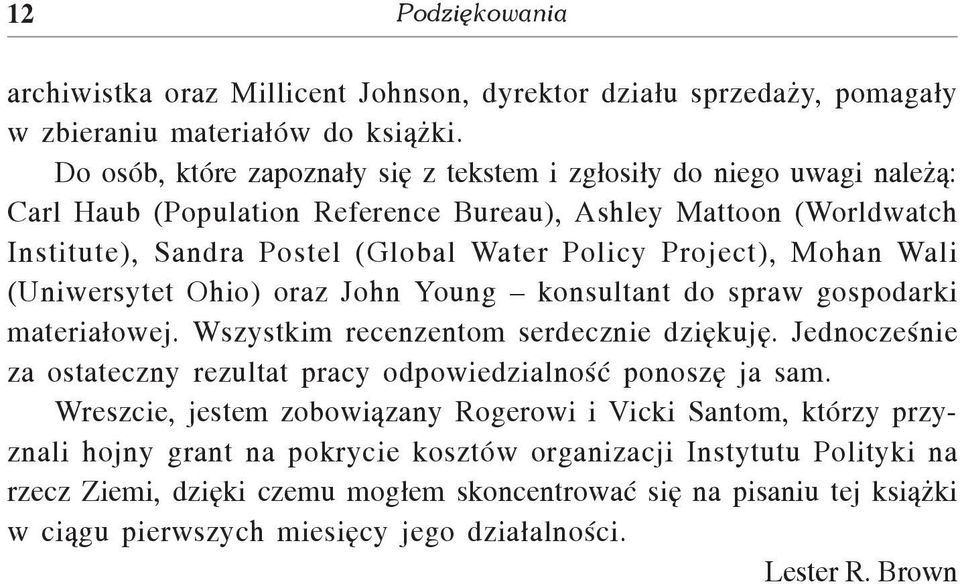 Mohan Wali (Uniwersytet Ohio) oraz John Young konsultant do spraw gospodarki materia³owej. Wszystkim recenzentom serdecznie dziêkujê.