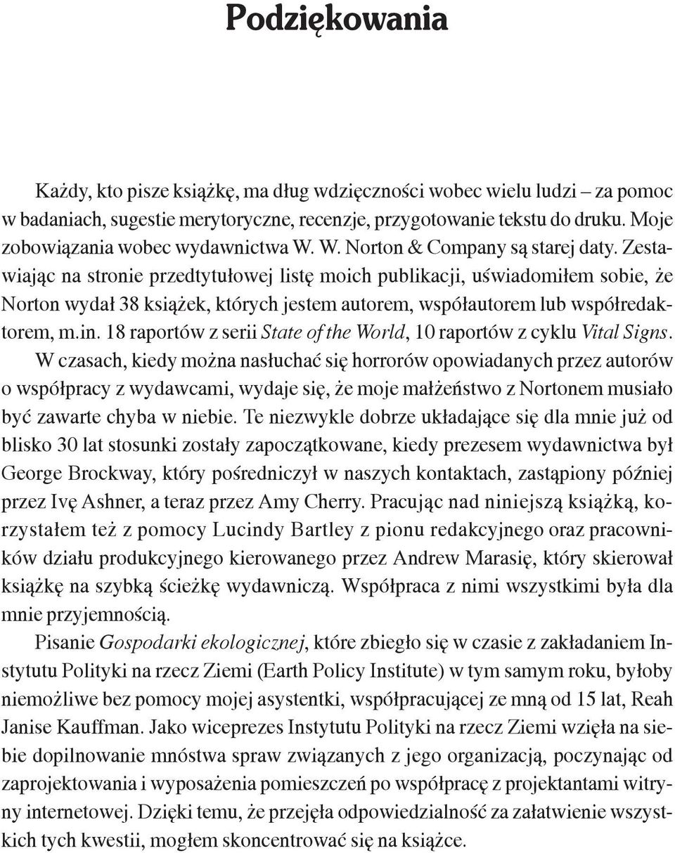 Zestawiaj¹c na stronie przedtytu³owej listê moich publikacji, uœwiadomi³em sobie, e Norton wyda³ 38 ksi¹ ek, których jestem autorem, wspó³autorem lub wspó³redaktorem, m.in.