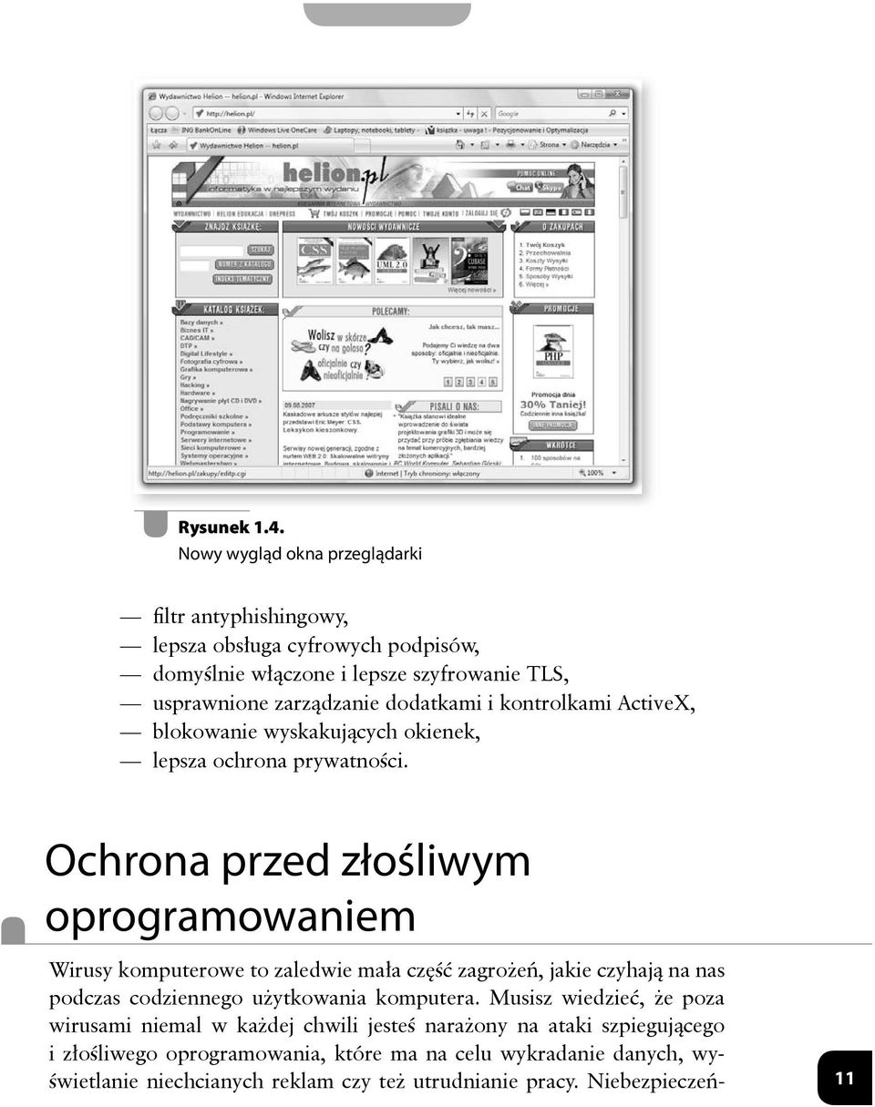 dodatkami i kontrolkami ActiveX, blokowanie wyskakujących okienek, lepsza ochrona prywatności.