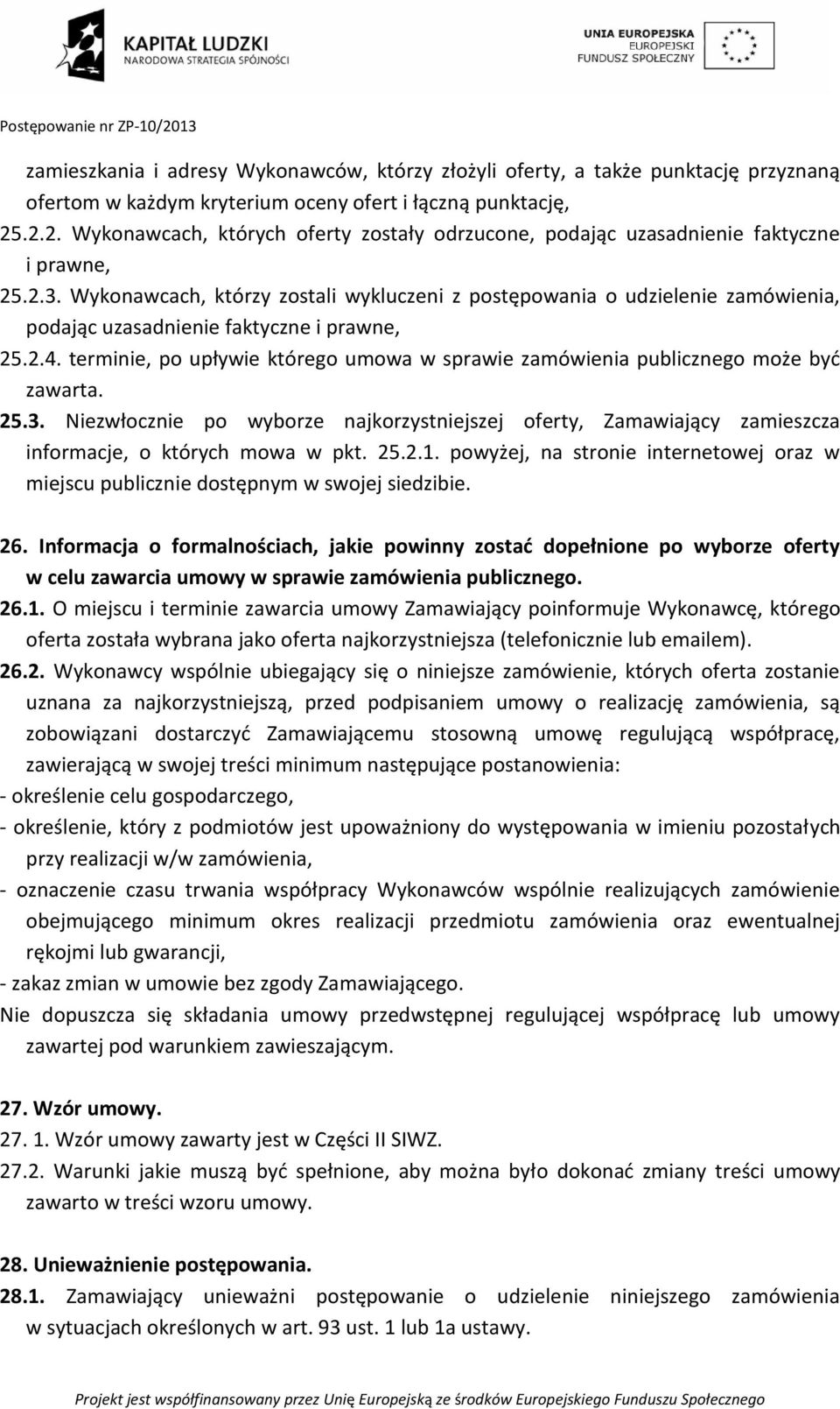 Wykonawcach, którzy zostali wykluczeni z postępowania o udzielenie zamówienia, podając uzasadnienie faktyczne i prawne, 25.2.4.