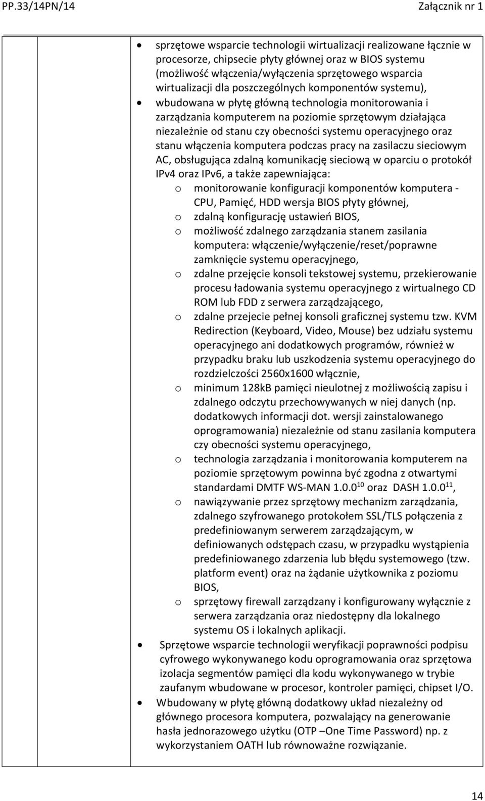 operacyjnego oraz stanu włączenia komputera podczas pracy na zasilaczu sieciowym AC, obsługująca zdalną komunikację sieciową w oparciu o protokół IPv4 oraz IPv6, a także zapewniająca: o monitorowanie