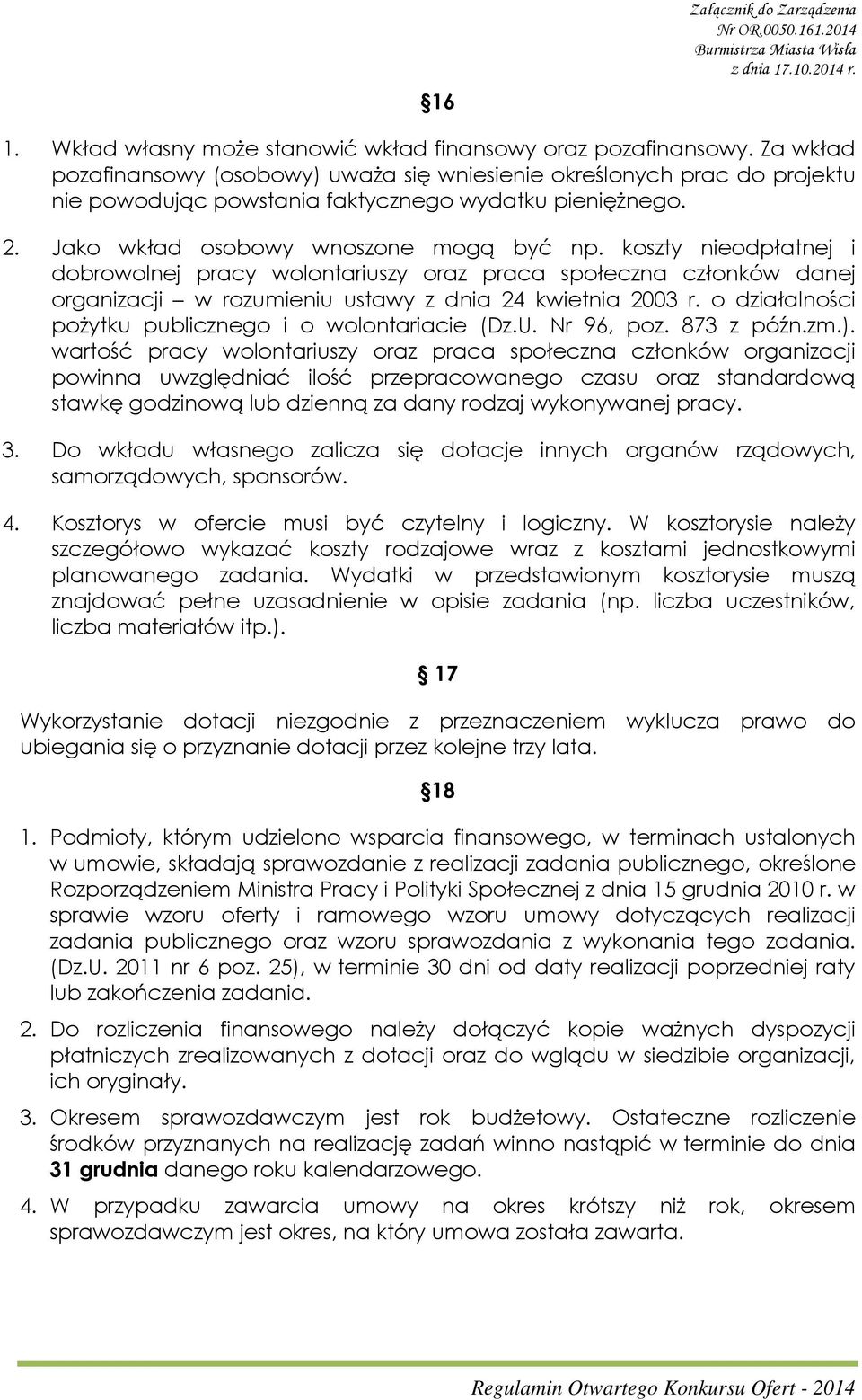 koszty nieodpłatnej i dobrowolnej pracy wolontariuszy oraz praca społeczna członków danej organizacji w rozumieniu ustawy z dnia 24 kwietnia 2003 r.