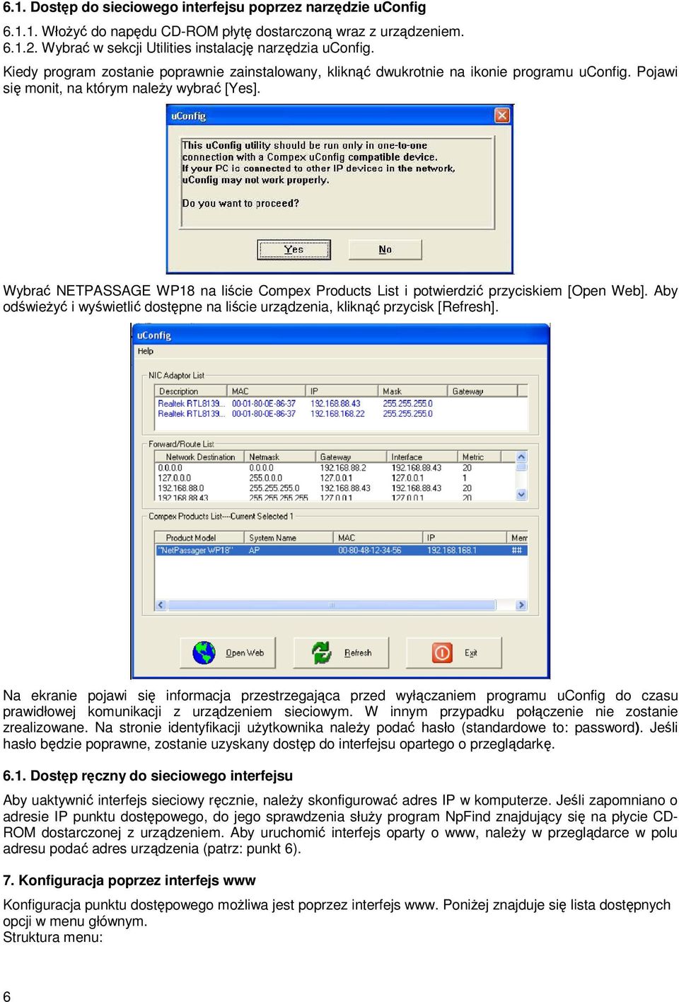 Wybrać NETPASSAGE WP18 na liście Compex Products List i potwierdzić przyciskiem [Open Web]. Aby odświeżyć i wyświetlić dostępne na liście urządzenia, kliknąć przycisk [Refresh].