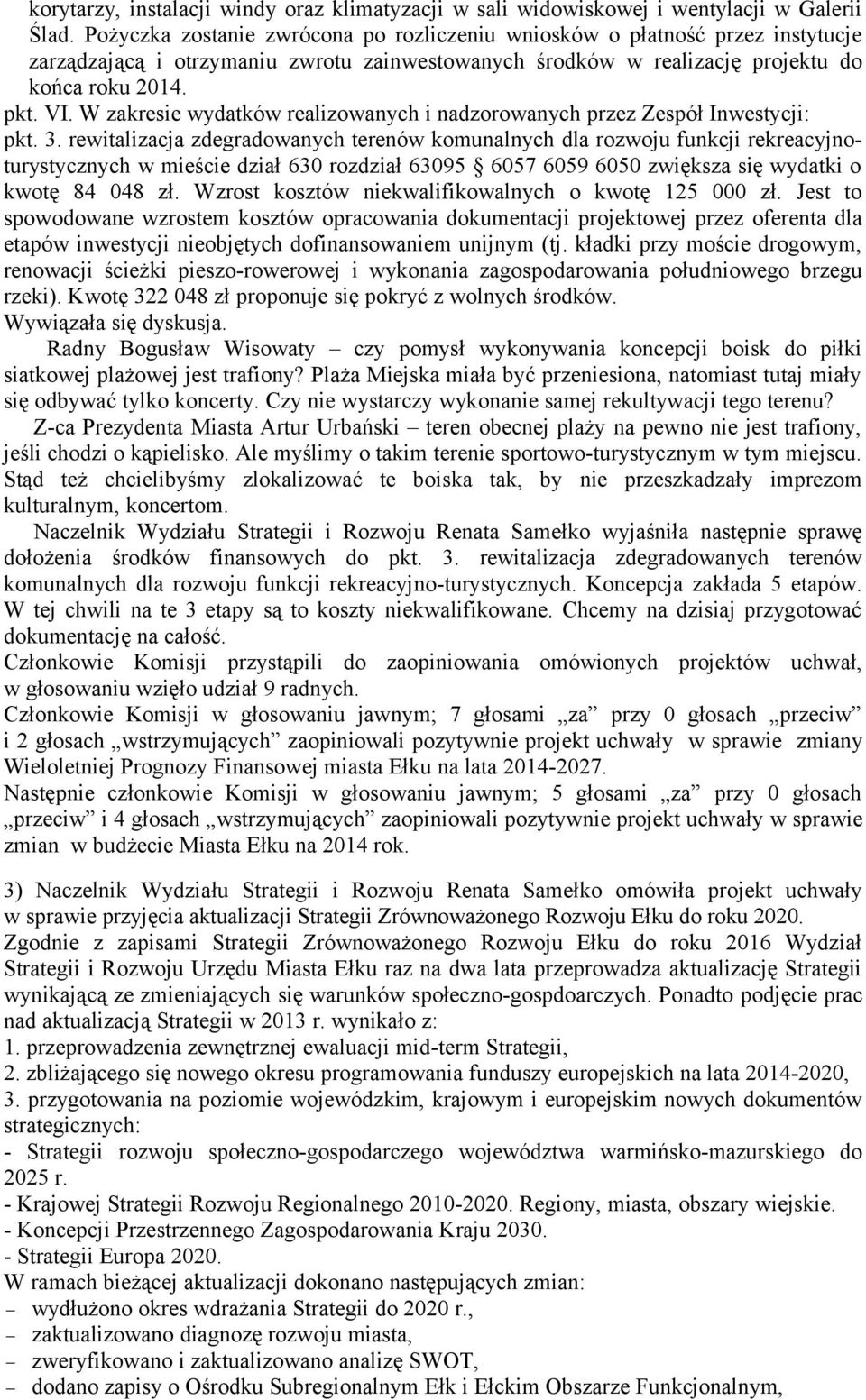 W zakresie wydatków realizowanych i nadzorowanych przez Zespół Inwestycji: pkt. 3.