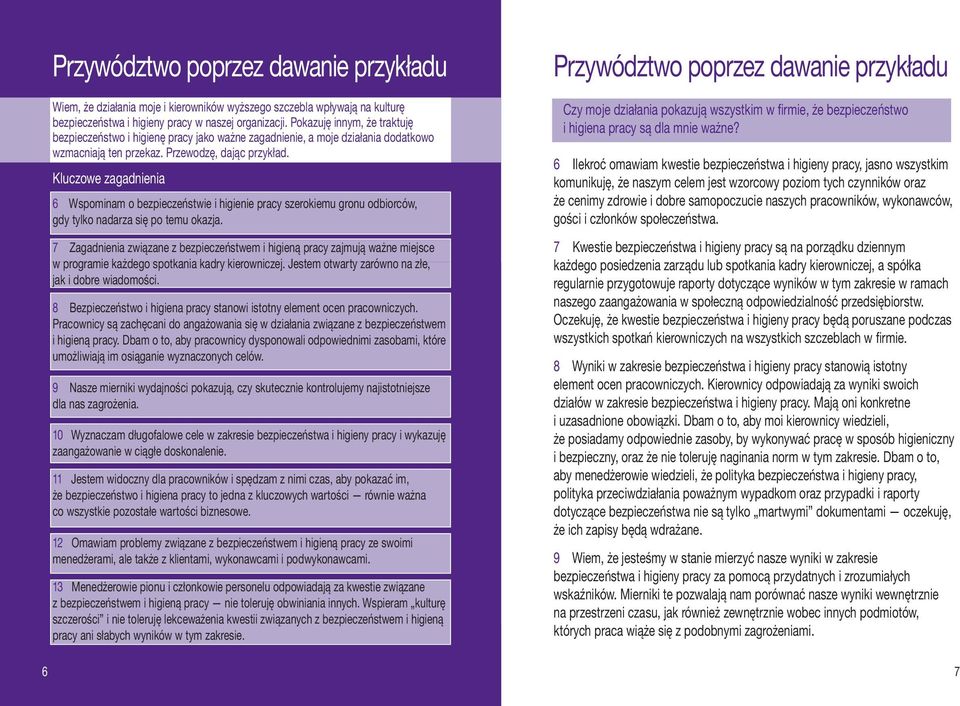 Kluczowe zagadnienia 6 Wspominam o bezpieczeństwie i higienie pracy szerokiemu gronu odbiorców, gdy tylko nadarza się po temu okazja.