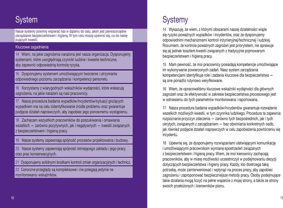 Dysponujemy systemami, które uwzględniają czynniki ludzkie i kwestie techniczne, aby zapewnić odpowiednią kontrolę ryzyka.