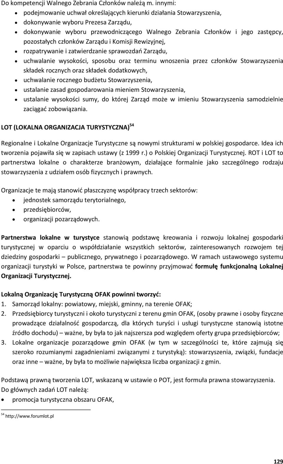 pozostałych członków Zarz du i Komisji Rewizyjnej, rozpatrywanie i zatwierdzanie sprawozdań Zarz du, uchwalanie wysoko ci, sposobu oraz terminu wnoszenia przez członków Stowarzyszenia składek