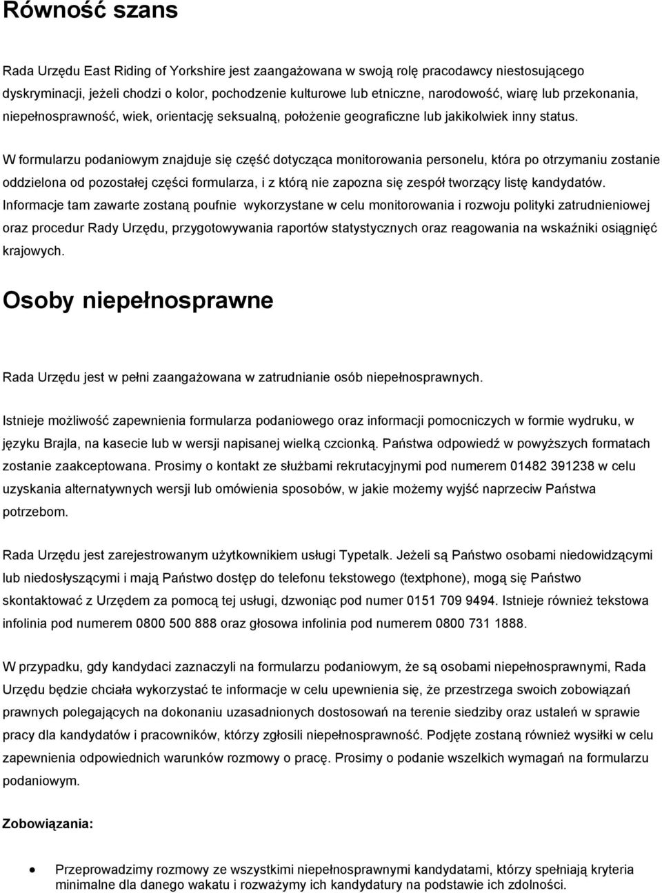 W formularzu podaniowym znajduje się część dotycząca monitorowania personelu, która po otrzymaniu zostanie oddzielona od pozostałej części formularza, i z którą nie zapozna się zespół tworzący listę