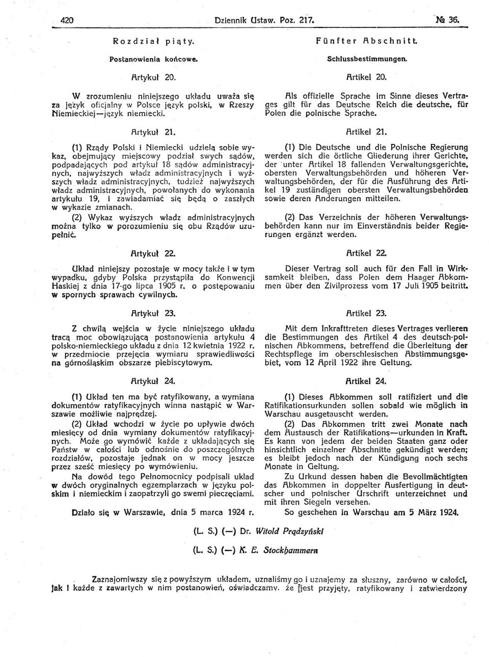 (1) Rządy Polski i Niemiecki udzielą sobie wykaz, obejmujący miejscowy podział swych sądów, podpadających pod artykuł 18 sądów administracyjnych, najwyższych władz administracyjnych i wyższych władz