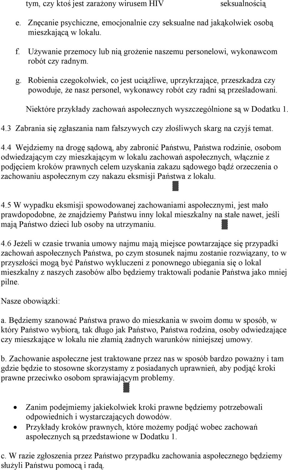 Niektóre przykłady zachowań aspołecznych wyszczególnione są w Dodatku 1. 4.