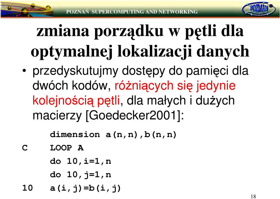 jedynie kolejnoci ptli, dla małych i duych macierzy