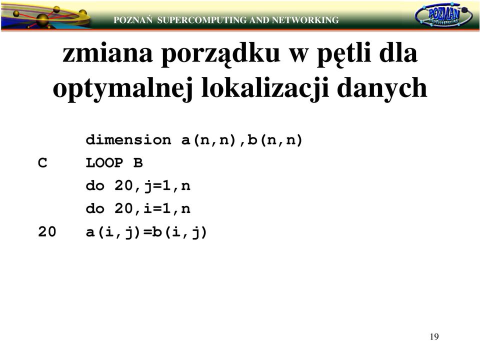 dimension a(n,n),b(n,n) C LOOP B