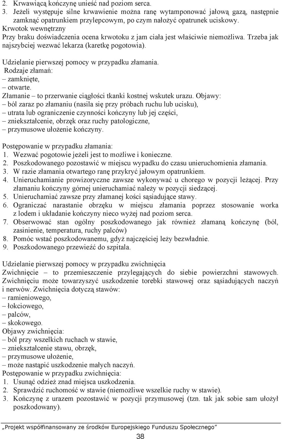 Udzielanie pierwszej pomocy w przypadku z amania. Rodzaje z ama : zamkni te, otwarte. Z amanie to przerwanie ci g o ci tkanki kostnej wskutek urazu.