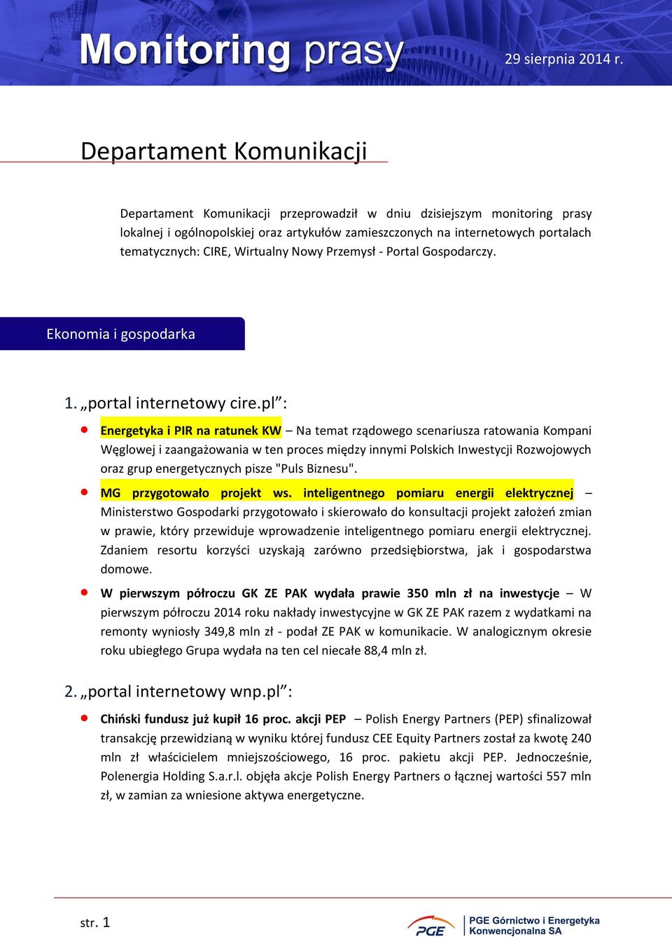 pl : Energetyka i PIR na ratunek KW Na temat rządowego scenariusza ratowania Kompani Węglowej i zaangażowania w ten proces między innymi Polskich Inwestycji Rozwojowych oraz grup energetycznych pisze