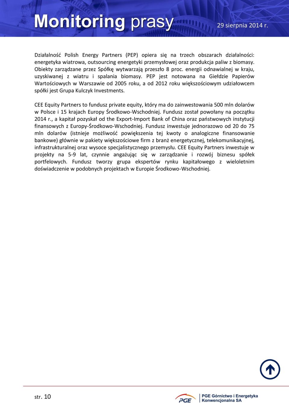 PEP jest notowana na Giełdzie Papierów Wartościowych w Warszawie od 2005 roku, a od 2012 roku większościowym udziałowcem spółki jest Grupa Kulczyk Investments.