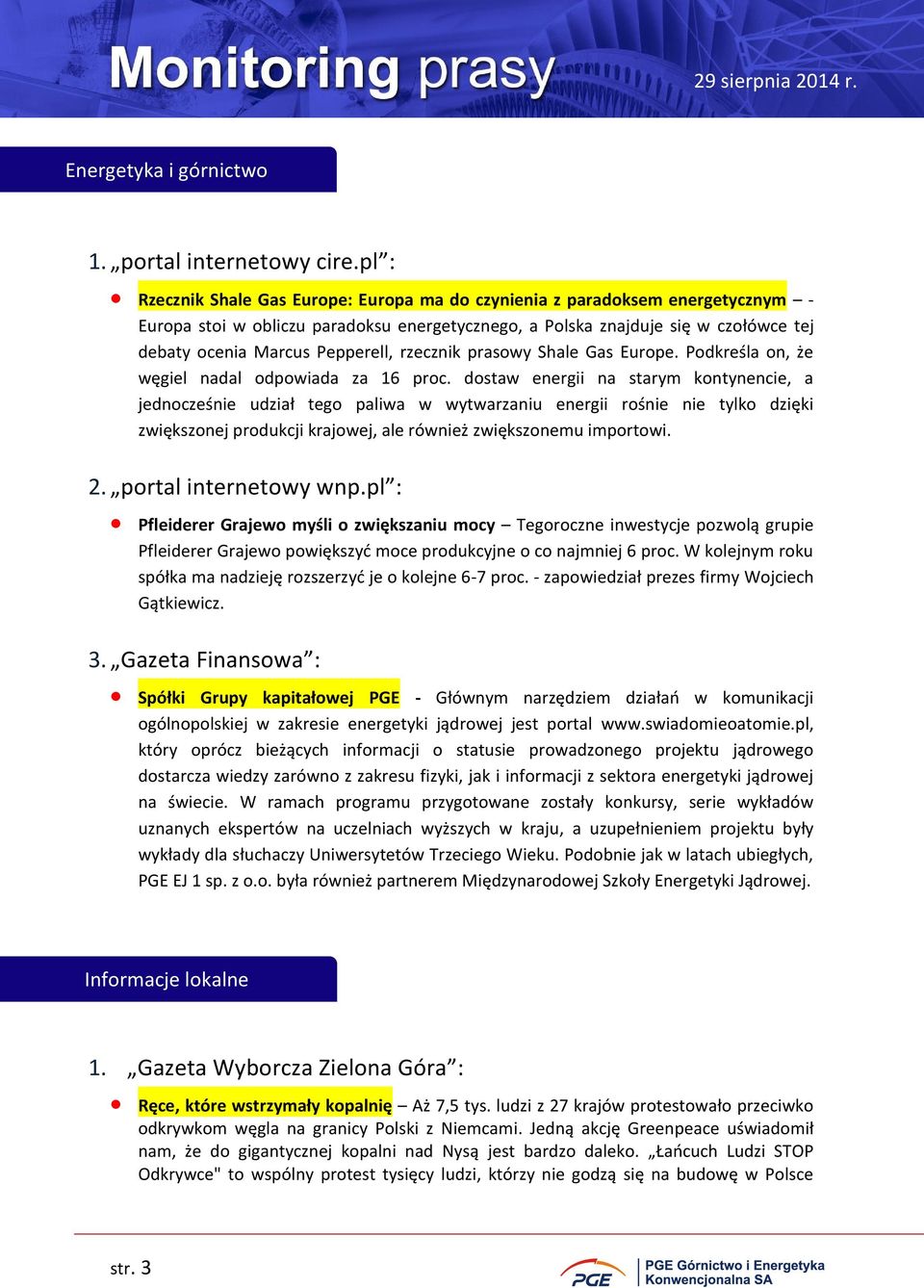 Pepperell, rzecznik prasowy Shale Gas Europe. Podkreśla on, że węgiel nadal odpowiada za 16 proc.