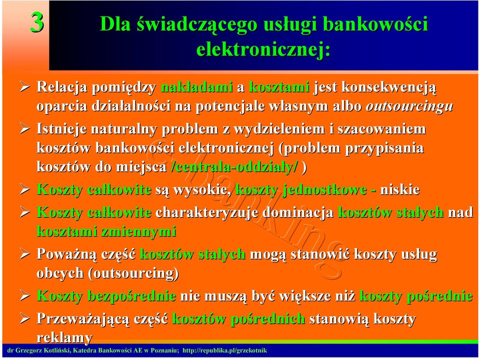 oddziały/ ) Koszty całkowite są wysokie, koszty jednostkowe - niskie Koszty całkowite charakteryzuje dominacja kosztów w stałych nad kosztami zmiennymi Poważną część kosztów w