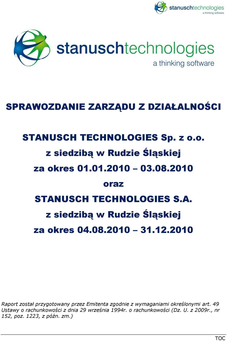 USCH TECHNOLOGIES S.A. z siedzibą w Rudzie Śląskiej za okres 04.08.2010 31.12.