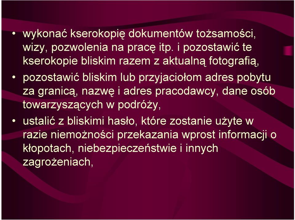 adres pobytu za granicą, nazwę i adres pracodawcy, dane osób towarzyszących w podróży, ustalić z