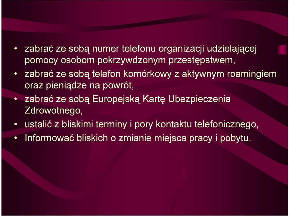 powrót, zabrać ze sobą Europejską Kartę Ubezpieczenia Zdrowotnego, ustalić z bliskimi